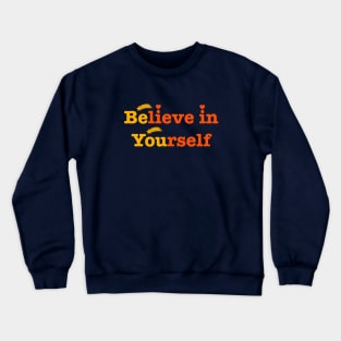 Believe in yourself Crewneck Sweatshirt